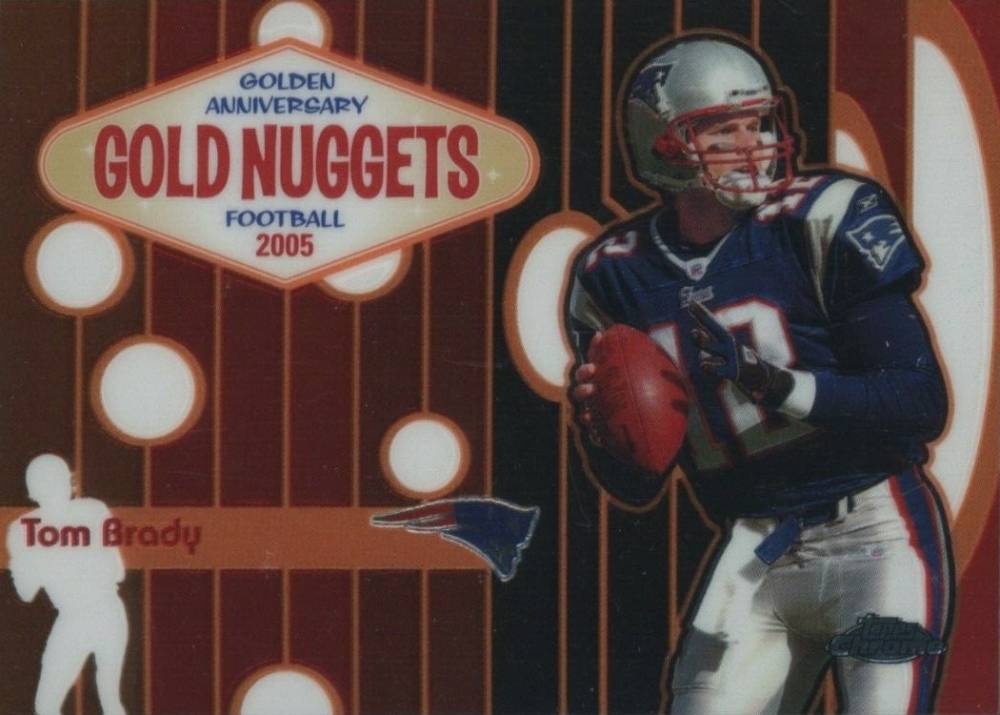 2005 Topps Chrome Golden Anniversary Gold Nuggets Tom Brady #GN4 Football Card